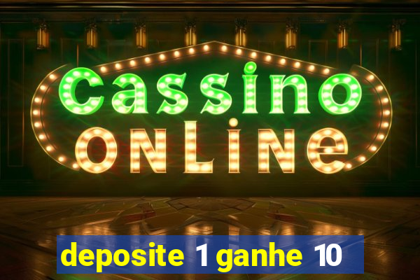 deposite 1 ganhe 10